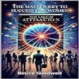THE MASTER KEY TO SUCCESS FOR WOMEN  Law Of Attraction Series Book 3   English Edition 