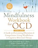 The Mindfulness Workbook For OCD A Guide To Overcoming Obsessions And Compulsions Using Mindfulness And Cognitive Behavioral Therapy New Harbinger Self Help Workbook English Edition 