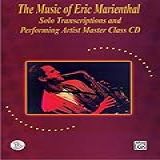 The Music Of Eric Marienthal Solo Transcriptions And Performing Artist Master Class Cd