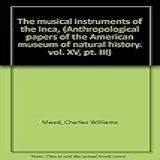 The Musical Instruments Of The Inca Anthropological Papers Of The American Museum Of Natural History Vol XV Pt III 
