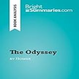 The Odyssey By Homer (book Analysis): Detailed Summary, Analysis And Reading Guide (brightsummaries.com) (english Edition)