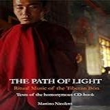 THE PATH OF LIGHT Ritual Music Of The Tibetan Bön Texts Of The Homonymous Musical CD Seeds Of Sound Book 1 English Edition 
