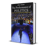 The Performance Of Politics