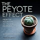 The Peyote Effect  From The Inquisition To The War On Drugs