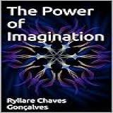 The Power Of Imagination (english Edition)
