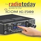 The Radio Today Guide To The Icom IC 7300 Radio Today Guides English Edition 