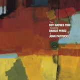 The Roy Haynes Trio Featuring Danilo Perez John Patitucci