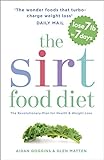 The Sirtfood Diet  THE ORIGINAL AND OFFICIAL SIRTFOOD DIET THAT S TAKEN THE CELEBRITY WORLD BY STORM  English Edition 