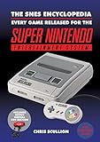 The Snes Encyclopedia: Every Game Released For The Super Nintendo Entertainment System