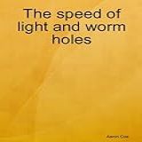 The Speed Of Light And Worm Holes