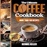 The Ultimate Coffee Cookbook A