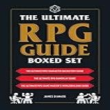 The Ultimate RPG Guide Boxed Set Featuring The Ultimate RPG Character Backstory Guide The Ultimate RPG Gameplay Guide And The Ultimate RPG Game Master S Role Playing Game Series English Edition 