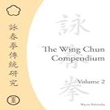 The Wing Chun Compendium  Volume 2