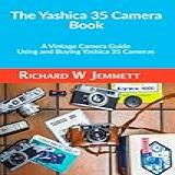 The Yashica 35 Camera Book A Vintage Camera Guide Using And Buying Yashica 35 Cameras