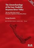 The Zooarchaeology Of The Late Neolithic Strymon River Valley The Case Of The Greek Sector Of Promachon Topolni A In Macedonia Greece 2908