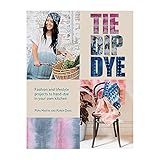 Tie Dip Dye Fashion And Lifestyle Projects To Hand Dye In Your Own Kitchen
