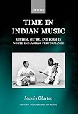 Time In Indian Music Rhythm Metre And Form In North Indian Rag Performancewith Audio CD