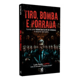 Tiro, Bomba E Porrada | Luis Paulo Luppa