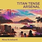 Titan Tense Arsenal
