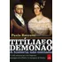 Titília E O Demonão  A História Não Contada: A Vida Amorosa Na Corte Imperial: Mensagens De D. Pedro I À Marquesa De Santos, De Rezzutti, Paulo. Editora Leya, Capa Mole Em Português