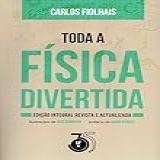 Toda A Física Divertida - Edição Integral Revista E Actualizada