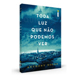 Toda Luz Que Não Podemos Ver De Doerr Anthony Editora Intrínseca Ltda Capa Mole Edição Livro Brochura Em Português 2015