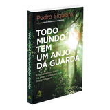 Todo Mundo Tem Um Anjo Da Guarda, De Pedro Siqueira. Editora Sextante, Capa Mole, Edição 2016 Em Português, 2019