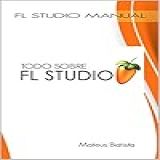 Todo Sobre FL Studio  Spanish Edition 