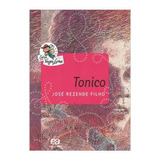 Tonico (série Vaga-lume) De José Rezende Filho Pela Ática (2021)