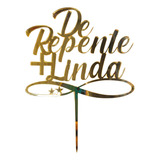 Topo Bolo Topper Acrilico Decoração Festa De Repente linda