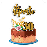 Topo De Bolo Topper 30 Anos Trintei De Repente 30