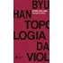 Topologia Da Violência, De Han, Byung-chul. Editorial Editora Vozes Ltda., Tapa Mole En Português, 2017