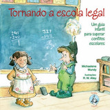 Tornando A Escola Legal - Um Guia Infantil Para Superar Conflitos Escolares, De Michaelene Mundy. Em Português