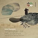 Tornar-se Palestina- 2ª Edição Ampliada