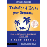 Trabalhe 4 Horas Por Semana  3  Edição  De Ferriss  Timothy  Editora Planeta Do Brasil Ltda   Capa Mole Em Português  2017