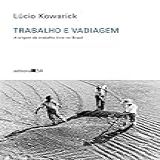 Trabalho E Vadiagem A Origem Do Trabalho Livre No Brasil