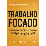 Trabalho Focado Como Ter Sucesso Em Um Mundo Distraído De Newport Cal Editorial Starling Alta Editora E Consultoria Eireli grand Central Publishin Tapa Mole En Português 2018