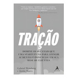 Tração Domine Os 19 Canais Que Uma Startup Usa Para Atingir Aumento Exponencial Em Sua Base De Cliente Editora Alta Books 2020