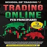 Trading Online Per Principianti: Il Manuale Di Finanza Online Che Ti Svelerà I 5 Principi Fondamentali Dell’analisi Tecnica Dei Mercati Finanziari, Per ... Broker Milionario Esperto (italian Edition)