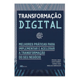 Transformação Digital Melhores Práticas Para Implementar E Acelerar A Transformação Do Seu Negócio De Wade Michael Editorial M books Tapa Mole En Português 2022