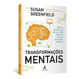 Transformações Mentais Como As Tecnologias Digitais Estão Deixando Marcas Em Nossos Cérebros De Greenfield Susan Editorial Starling Alta Editora E Consultoria Eireli Tapa Mole En Português 2022