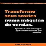 Transforme Seus Stories Numa Máquina De