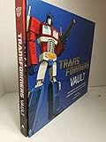 Transformers Vault The Complete Transformers Universe Showcasing Rare Collectibles And Memorabilia