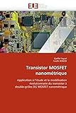 Transistor Mosfet Nanométrique: Application à L''étude Et La Modélisation évolutionnaire Du Transistor à Double-grilles Dg Mosfet Nanométrique
