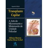 Transplante Capilar: A Arte Do Microenxerto, De Barrera, Alfonso. Editora Thieme Revinter Publicações Ltda, Capa Dura Em Português, 2015