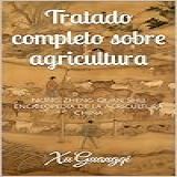 Tratado Completo Sobre Agricultura Nong Zheng Quan Shu Enciclopedia De La Agricultura China Spanish Edition 
