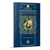 Tratado Da Conformidade Com A Vontade De Deus Santo Afonso Maria De Ligório 56 Págs 2 Edição 2022 Editora Santa Cruz