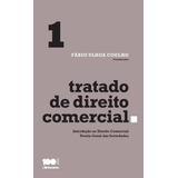 Tratado De Direito Comercial Volume 1 1 Edição De 2015 Introdução Ao Direito Comercial E Teoria Geral Das Sociedades De coordenador Editorial Coelho Fábio Ulhoa Editorial Saraiva Educação S