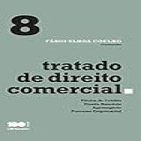 Tratado De Direito Comercial Volume 8 1 Edição De 2015 Títulos De Crédito Direito Bancário Agronegócio E Processo Empresarial