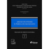 Tratado De Direito Eleitoral Volume Vii - Abuso De Poder E Perda De Mandato, De Fux, Luiz. Editora Fórum Ltda, Capa Dura Em Português, 2018